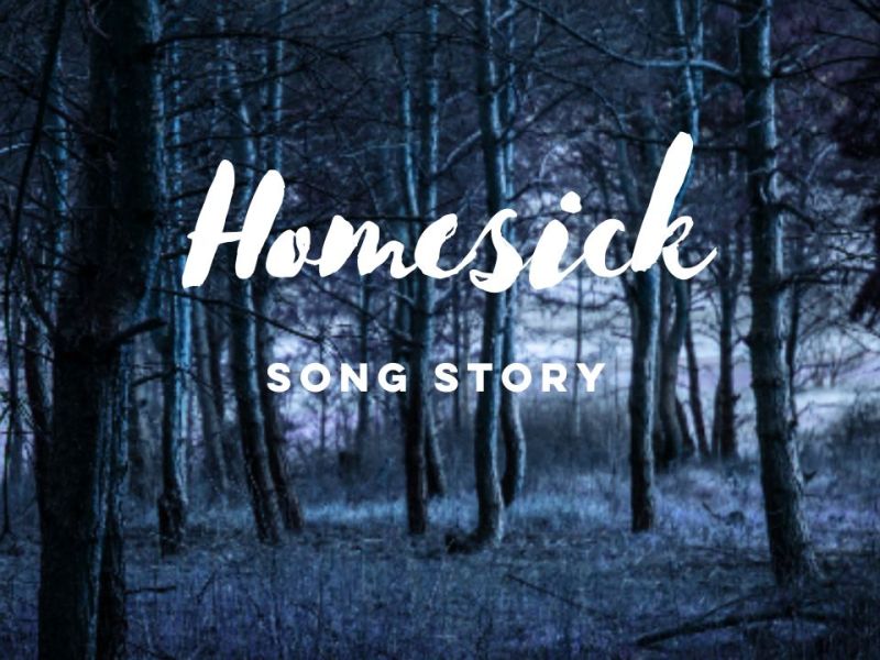 Homesick – Song&nbsp;Story